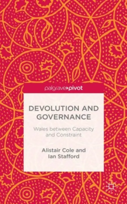 Devolution and Governance - Cole, Alistair a Stafford, Ian