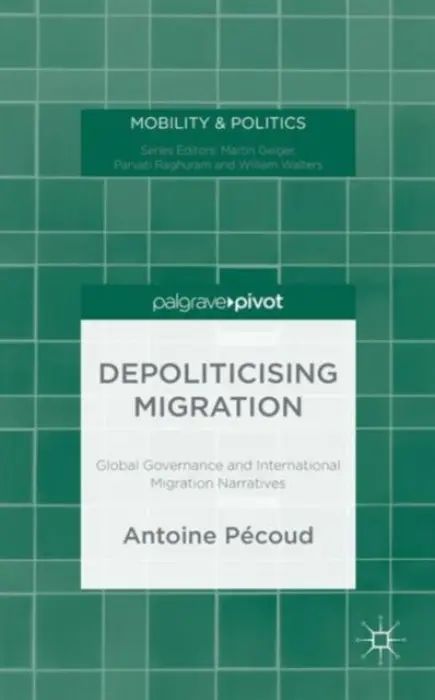 Depoliticising Migration - Pecoud, A.