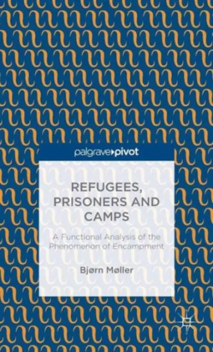 Refugees, Prisoners and Camps - Moller, B.