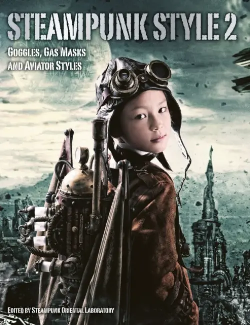 Steampunk Style 2: Goggles, Gas Masks and Aviator Styles - Steampunk Oriental Laboratory