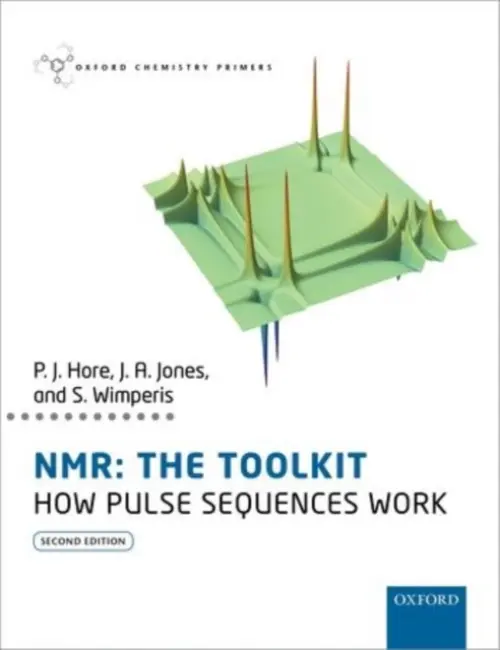 NMR: The Toolkit - Hore, Peter (Professor of Chemistry, Professor of Chemistry, University of Oxford) a Jones, Jonathan (Head of Teaching, Department of Physics, Head of Teaching, Department of Physics, University of Oxford) a Wimperis, Stephen (Professor of Magnetic Resonance,