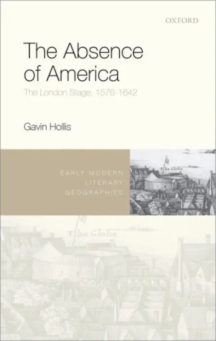 Absence of America - Hollis, Gavin (Assistant Professor, Department of English Language and Literature, Assistant Professor, Department of English Language and Literature, Hunter College CUNY)