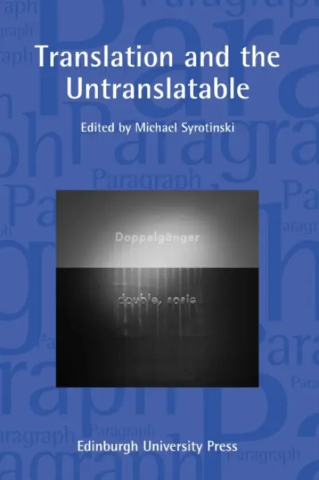 Translation and the Untranslatable - Syrotinski, Michael (Marshall Professor of French and Research Convenor, Deputy Head, School of Modern Languages and Cultures, University of Glasgow)