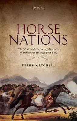 Horse Nations - Mitchell, Peter (Professor of African Archaeology, Professor of African Archaeology, University of Oxford)