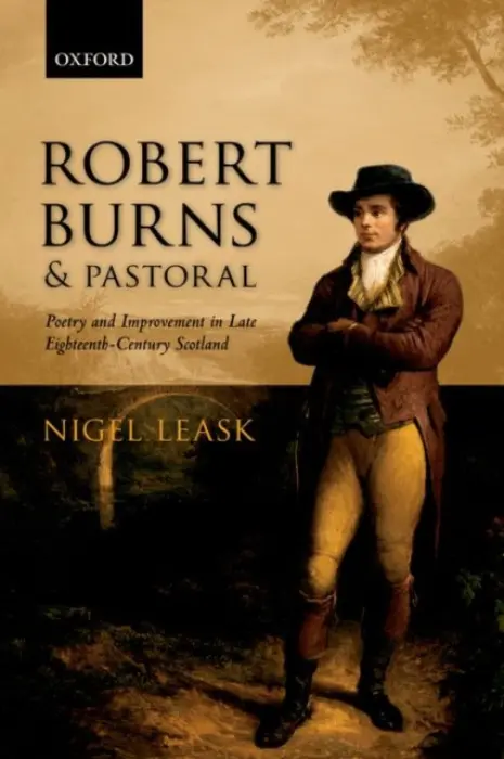 Robert Burns and Pastoral - Leask, Nigel (Regius Professor of English Language and Literature, Regius Professor of English Language and Literature, University of Glasgow)