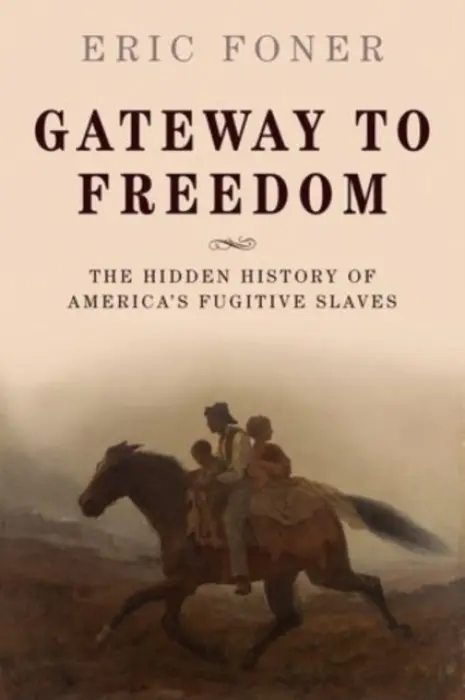 Gateway to Freedom - Foner, Eric (DeWitt Clinton Professor of History, DeWitt Clinton Professor of History, Columbia University)
