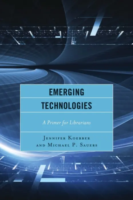 Emerging Technologies - Koerber, Jennifer a Sauers, Michael