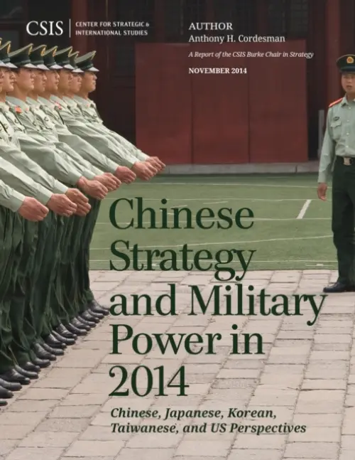 Chinese Strategy and Military Power in 2014 - Cordesman, Anthony H.