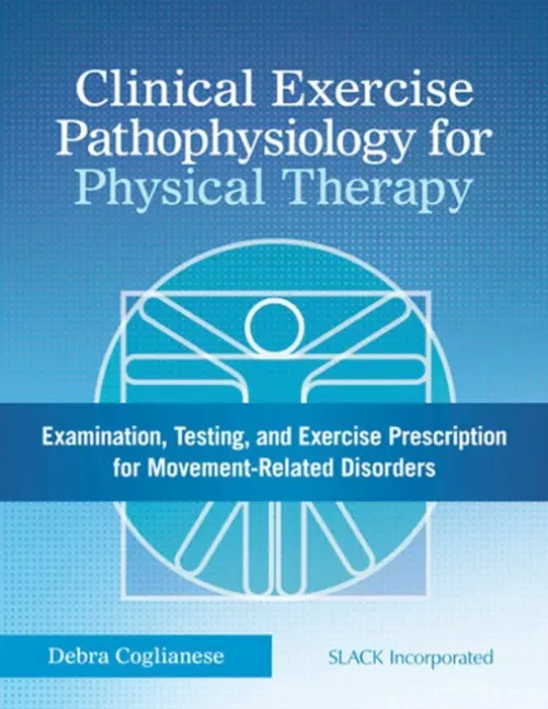 Clinical Exercise Pathophysiology for Physical Therapy - Coglianese, Debra