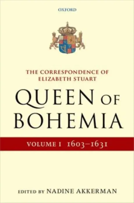 Correspondence of Elizabeth Stuart, Queen of Bohemia, Volume I
