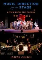 Music Direction for the Stage - Church, Joseph (Instructor in Musical Theater, Instructor in Musical Theater, New York University, New York City)