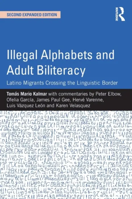 Illegal Alphabets and Adult Biliteracy - Kalmar, Tomas Mario (International Sonoran Desert Alliance, USA)
