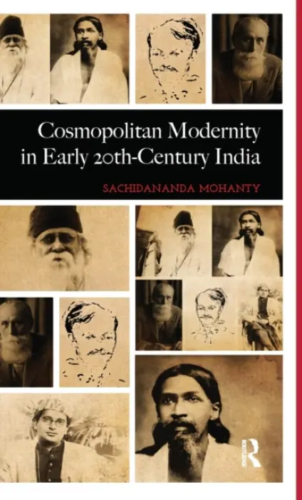 Cosmopolitan Modernity in Early 20th-Century India - Mohanty, Sachidananda (University of Hyderabad, India)