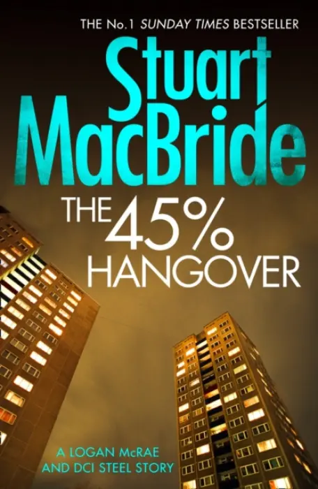 The 45% Hangover [A Logan and Steel novella] - Stuart MacBride