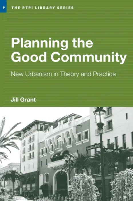 Planning the Good Community - Grant, Jill (Dalhousie University, Nova Scotia, Canada)