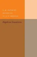 Algebraic Equations - Mathews, G. B.