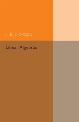 Linear Algebras - Dickson, L. E.