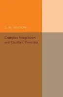 Complex Integration and Cauchy's Theorem - Watson, G. N.