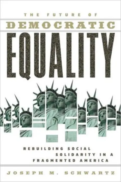 Future Of Democratic Equality - Schwartz, Joseph M. (Temple University, USA)