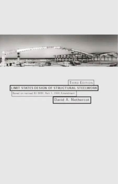 Limit States Design of Structural Steelwork - Nethercot, David