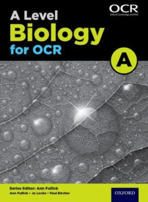 A Level Biology for OCR A Student Book - Fullick, Ann a Locke, Jo a Bircher, Paul a Fullick, Ann