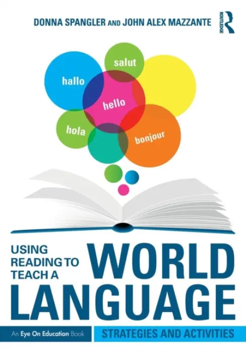 Using Reading to Teach a World Language - Spangler, Donna (Hershey Middle School, PA, USA) a Mazzante, John Alex (Montoursville High School, PA, USA)