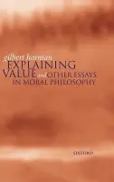 Explaining Value - Harman, Gilbert (, Professor of PhilosophyPrinceton University)