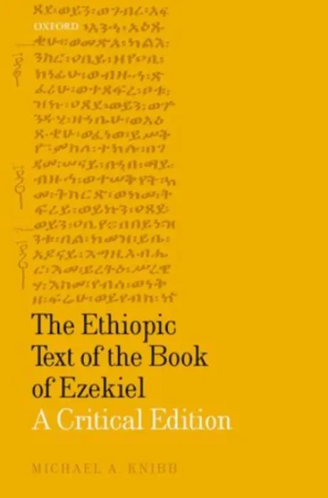 Ethiopic Text of the Book of Ezekiel - Knibb, Michael A. (Samuel Davidson Professor Emeritus of Old Testament Studies, Samuel Davidson Professor Emeritus of Old Testament Studies, King's College London)