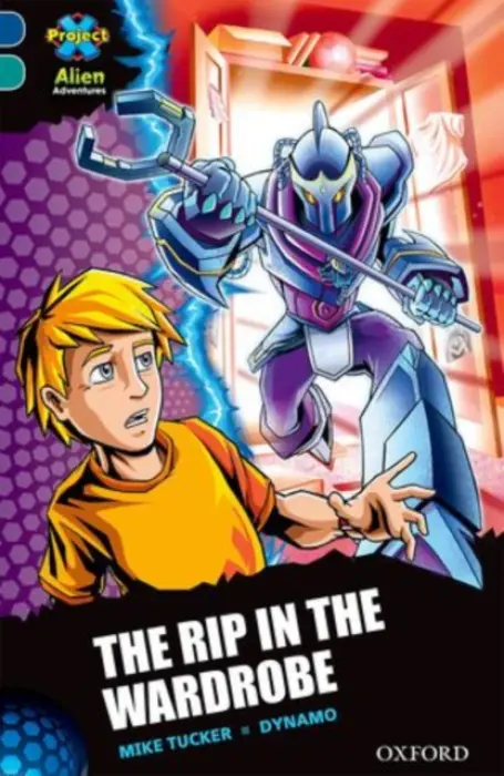 Project X Alien Adventures: Dark Blue Book Band, Oxford Level 16: The Rip in the Wardrobe - Tucker, Mike
