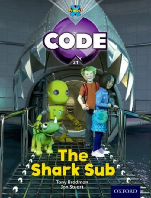 Project X Code: Shark the Shark Sub - Bradman, Tony a Hawes, Alison a Joyce, Marilyn