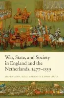 War, State, and Society in England and the Netherlands 1477-1559 - Gunn, Steven (Fellow and Tutor in History, Merton College, Oxford) a Grummitt, David (Research Fellow, The History of Parliament Trust) a Cools, Hans (Assistant Professor in Early Modern History, Katholieke Universiteit Leuven)