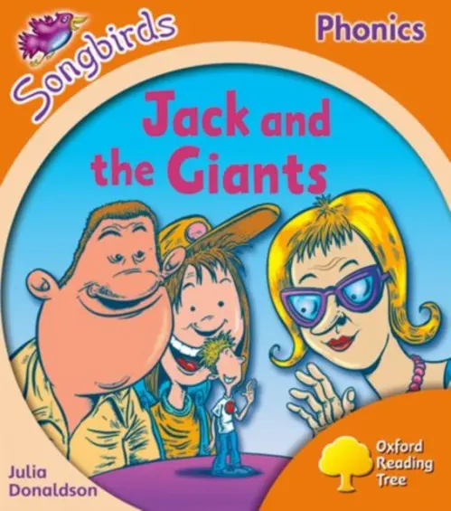 Oxford Reading Tree Songbirds Phonics: Level 6: Jack and the Giants - Donaldson, Julia
