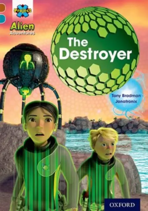 Project X Alien Adventures: Brown Book Band, Oxford Level 9: The Destroyer - Bradman, Tony