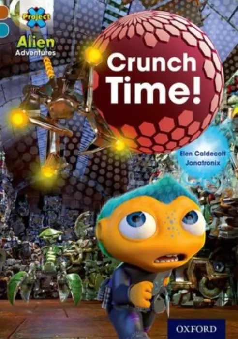 Project X Alien Adventures: Brown Book Band, Oxford Level 9: Crunch Time! - Caldecott, Elen