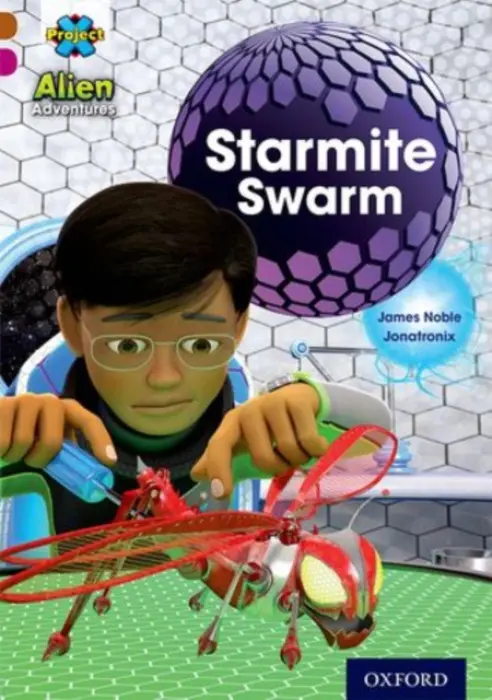 Project X Alien Adventures: Brown Book Band, Oxford Level 10: Starmite Swarm - Noble, James
