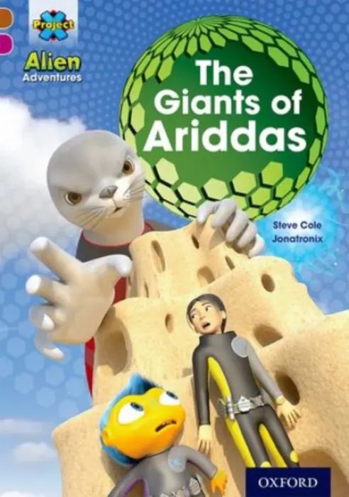 Project X Alien Adventures: Brown Book Band, Oxford Level 10: The Giants of Ariddas - Cole, Steve