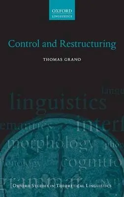 Control and Restructuring - Grano, Thomas (Assistant Professor of Linguistics, Indiana University, Assistant Professor of Linguistics, Indiana University, Indiana University)