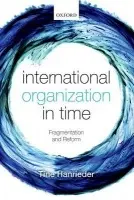 International Organization in Time - Hanrieder, Tine (Research Fellow, Research Fellow, WZB Berlin Social Science Center)