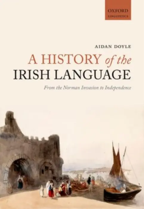History of the Irish Language - Doyle, Aidan (Lecturer, Lecturer, University College Cork)