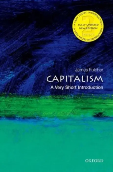 Capitalism - Fulcher, James (, Teaches Sociology at the University of Leicester)