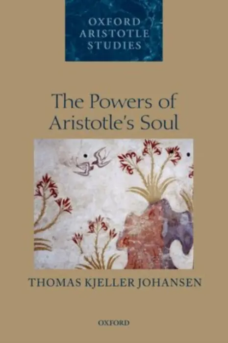 Powers of Aristotle's Soul - Johansen, Thomas Kjeller (Brasenose College, Oxford)