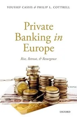 Private Banking in Europe - Cassis, Youssef (Professor of Economic History, Professor of Economic History, European University Institute) a Cottrell, Philip L. (Formerly of the University of Leicester)