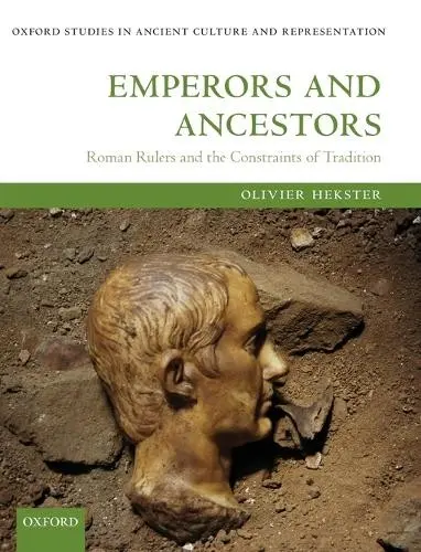 Emperors and Ancestors - Hekster, Olivier (Professor of Ancient History, Professor of Ancient History, Radboud University Nijmegen)