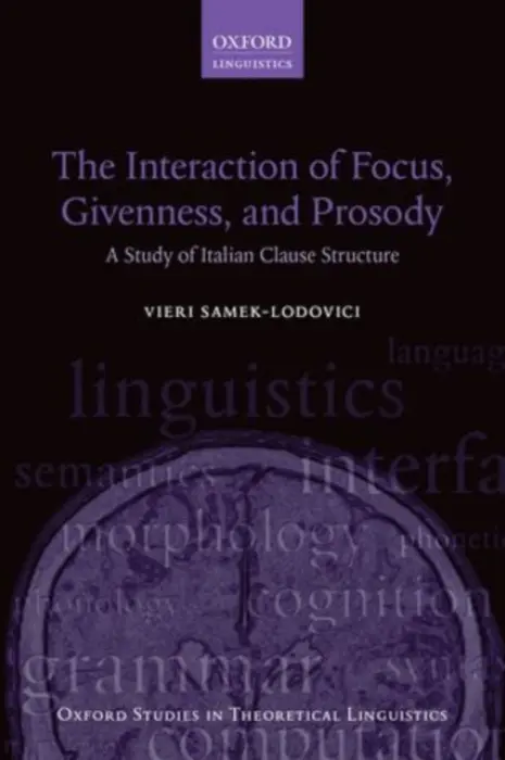 Interaction of Focus, Givenness, and Prosody - Samek-Lodovici, Vieri (Reader in Linguistics, Reader in Linguistics, University College London)