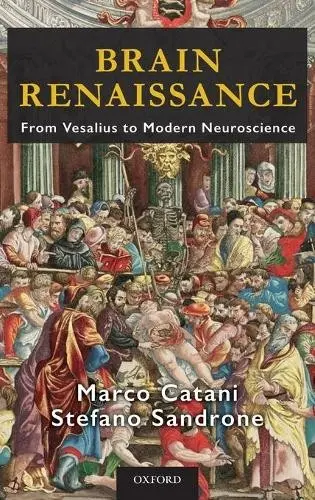 Brain Renaissance - Catani, Marco (Prof, Prof, King's College London, London) a Sandrone, Stefano (, King's College London, London)