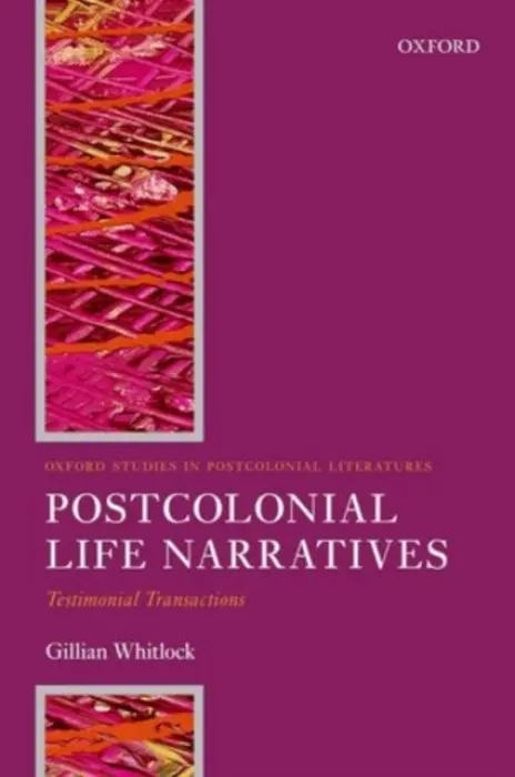 Postcolonial Life Narratives - Whitlock, Gillian (ARC Professorial Fellow, ARC Professorial Fellow, University of Queensland)