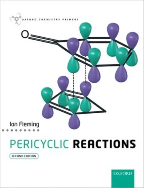 Pericyclic Reactions - Fleming, Ian (Emeritus Professor, Emeritus Professor, Department of Chemistry, University of Cambridge)