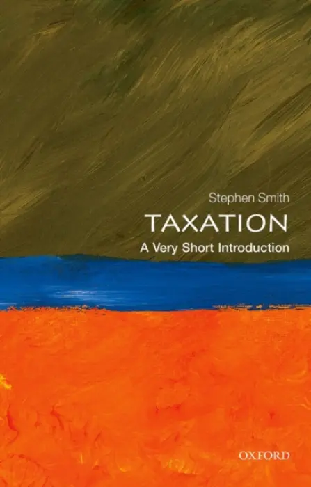 Taxation - Smith, Stephen (Professor of Economics, University College London and Executive Dean of the UCL Faculty of Social and Historical Sciences)
