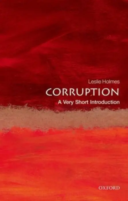 Corruption - Holmes, Leslie (Professor of Political Science, University of Melbourne, Australia)