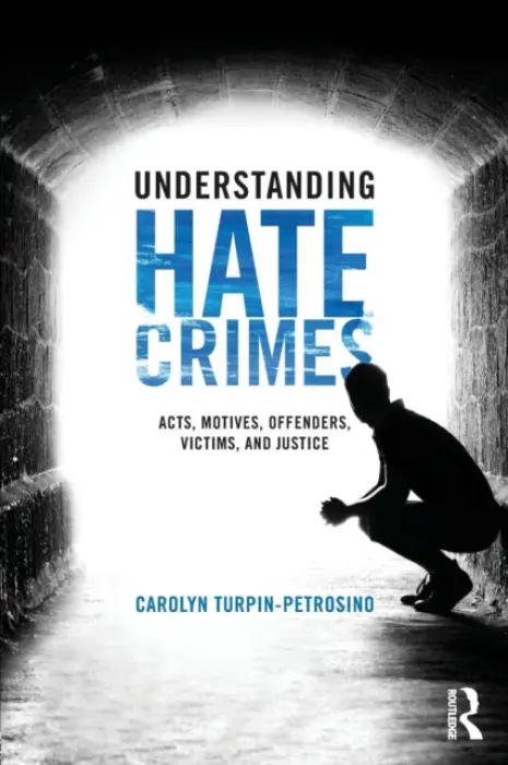 Understanding Hate Crimes - Turpin-Petrosino, Carolyn (Bridgewater State College, USA)